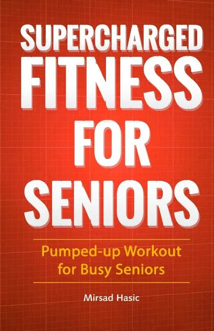 Supercharged Fitness For Seniors - Paperback