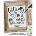 Lettering for Absolute Beginners Workbook: Complete Faux Calligraphy How-To Guide with Simple Projects - Paperback