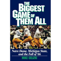 Biggest Game of Them All: Notre Dame, Michigan Sta - Paperback