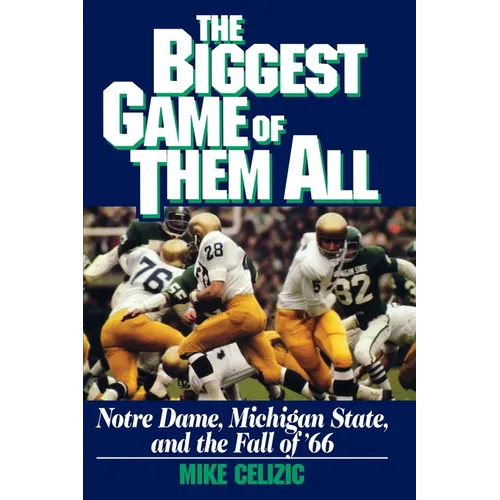 Biggest Game of Them All: Notre Dame, Michigan Sta - Paperback
