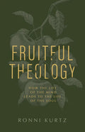 Fruitful Theology: How the Life of the Mind Leads to the Life of the Soul - Paperback
