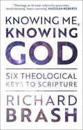 Knowing Me, Knowing God: Six Theological Keys to Scripture - Paperback
