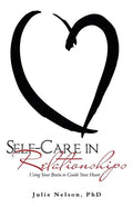 Self-Care in Relationships: Using Your Brain to Guide Your Heart - Paperback