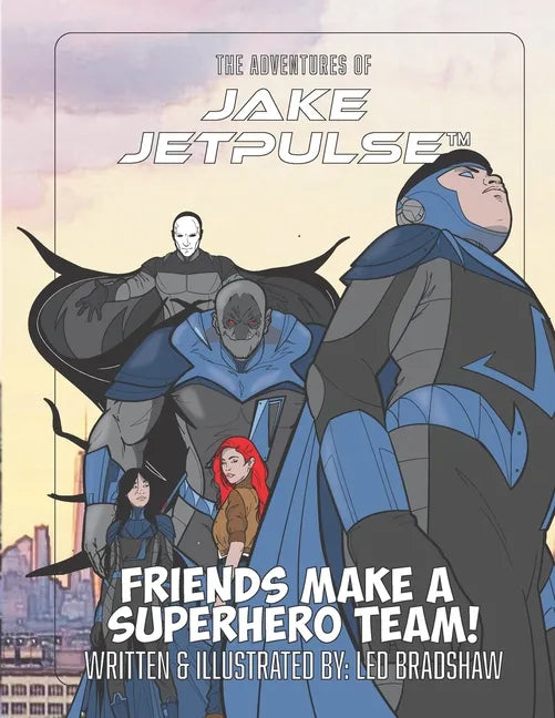 The Adventures Of Jake Jetpulse: Friends Make A Super Team - Paperback