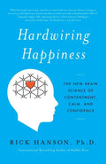 Hardwiring Happiness: The New Brain Science of Contentment, Calm, and Confidence - Paperback
