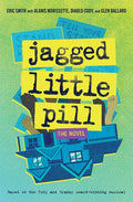 Jagged Little Pill: The Novel - Hardcover