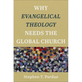 Why Evangelical Theology Needs the Global Church - Paperback