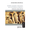 Retica, filosof僘 y educaci: de la Antig?dad al Medioevo: Instituciones, cuerpos, discursos - Paperback