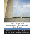 New Design and Improvement of Planetary Gear Trains - Paperback