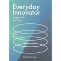 Everyday Innovator: 4 Powerful Habits to Cultivate Team Creativity - Paperback