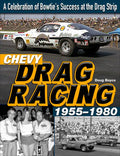 Chevy Drag Racing 1955-1980: A Celebration of Bowtie's Success at the Drag Strip - Paperback