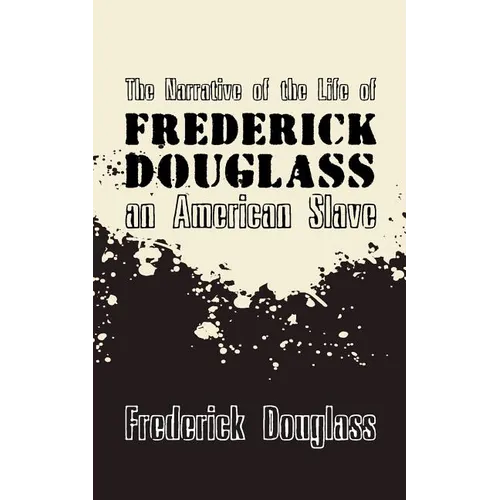 Narrative of the Life of Frederick Douglass, an American Slave: Original and Unabridged - Paperback