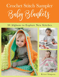 Crochet Stitch Sampler Baby Blankets: 30 Afghans to Explore New Stitches - Paperback