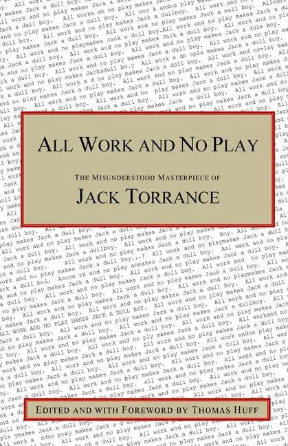 All Work and No Play: The Misunderstood Masterpiece of Jack Torrance - Paperback
