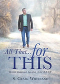 All That... for This: Restored - Enlightened - Sanctified - Tested R-E-S-T - Paperback