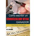 Co Escribir un Curriculum Vitae Ganador: Gu僘 Pr當tica con Ejemplos de Curriculum y Cartas de Presentaci - Paperback