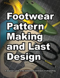Footwear Pattern Making and Last Design: A beginner's guide to the fundamental techniques of shoemaking. - Paperback