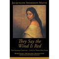 They Say the Wind Is Red: The Alabama Choctaw--Lost in Their Own - Paperback