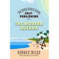 The Book Dude's Guide to Self-Publishing, Book 1: The Modern Author: The Modern Author: Bringing you up-to-date on the DRASTIC CHANGES in publishing, - Hardcover