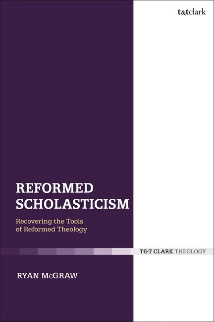 Reformed Scholasticism: Recovering the Tools of Reformed Theology - Paperback