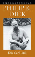 Understanding Philip K. Dick - Hardcover