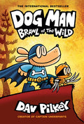 Dog Man: Brawl of the Wild: A Graphic Novel (Dog Man #6): From the Creator of Captain Underpants: Volume 6 - Hardcover