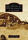 Spiro Mounds and Wpa Archaeology in Oklahoma - Paperback