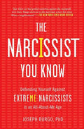The Narcissist You Know: Defending Yourself Against Extreme Narcissists in an All-About-Me Age - Paperback