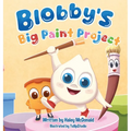 Blobby's Big Paint Project: A Children's Book About Teamwork & Friendship - Hardcover