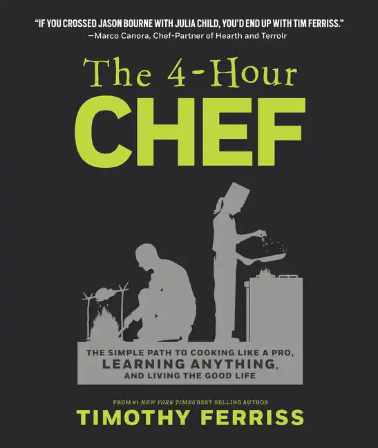 The 4-Hour Chef: The Simple Path to Cooking Like a Pro, Learning Anything, and Living the Good Life - Hardcover