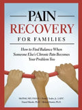Pain Recovery for Families: How to Find Balance When Someone Else's Chronic Pain Becomes Your Problem Too - Paperback