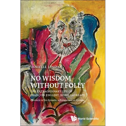 No Wisdom Without Folly: The Extraordinary Life of Francois Englert, Nobel Laureate - Paperback