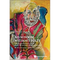 No Wisdom Without Folly: The Extraordinary Life of Francois Englert, Nobel Laureate - Hardcover