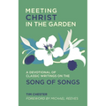 Meeting Christ in the Garden: A Devotional of Classic Writings on the Song of Songs - Paperback
