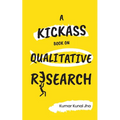 A Kickass Book on Qualitative Research - Paperback