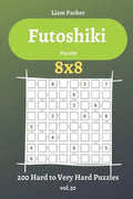 Futoshiki Puzzles - 200 Hard to Very Hard Puzzles 8x8 vol.30 - Paperback