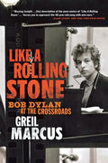 Like a Rolling Stone: Bob Dylan at the Crossroads - Paperback