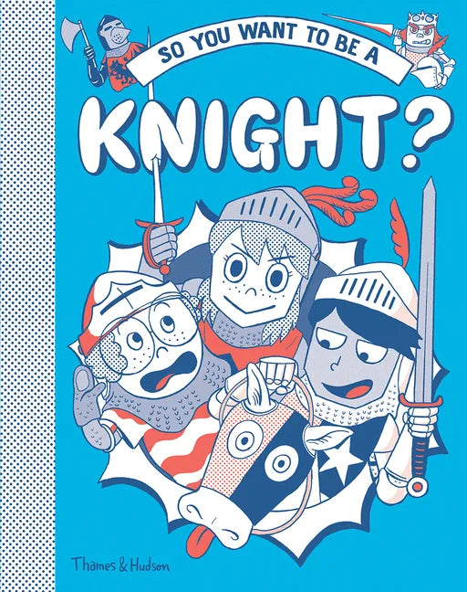 So You Want to Be a Knight? - Hardcover