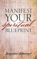 Manifest Your Spiritual Blueprint: Shift into Your Best Life - Paperback