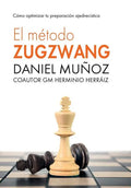 El Método Zugzwang: Cómo optimizar tu preparación ajedrecística - Paperback