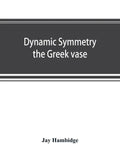 Dynamic symmetry; the Greek vase - Paperback