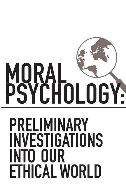 Moral Psychology: Preliminary Investigations Into Our Ethical World - Paperback
