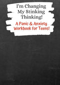 I'm Changing My Stinking Thinking: A Panic & Anxiety Workbook for Teens! - Paperback