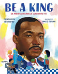 Be a King: Dr. Martin Luther King Jr.'s Dream and You - Hardcover