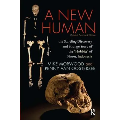 A New Human: The Startling Discovery and Strange Story of the "Hobbits" of Flores, Indonesia, Updated Paperback Edition - Paperback