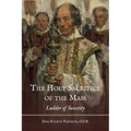 The Holy Sacrifice of the Mass: Ladder of Sanctity - Paperback