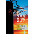 Church Beyond Walls: Christian Spirituality at Large - Paperback