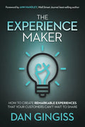 The Experience Maker: How to Create Remarkable Experiences That Your Customers Can't Wait to Share - Hardcover