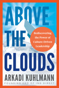 Above the Clouds: Rediscovering the Power of Culture-Driven Leadership - Paperback