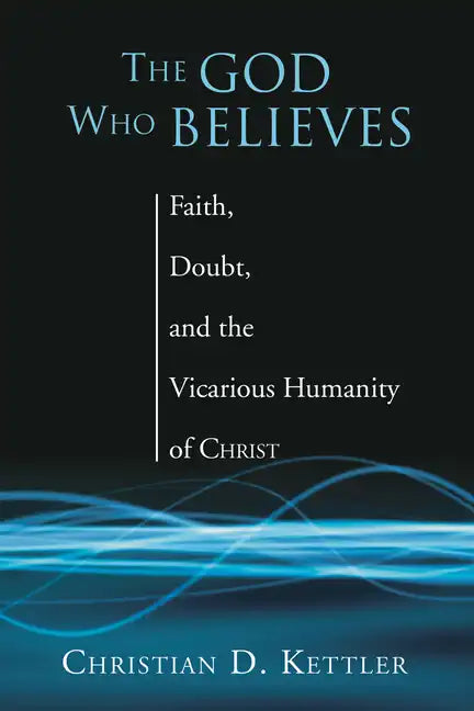The God Who Believes - Paperback